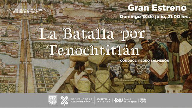 Inicia “La Batalla por Tenochtitlan” por Capital 21